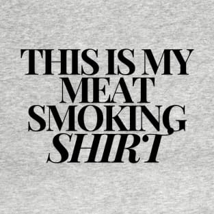 This Is My Meat Smoking Shirt: Your BBq Tee Shirt! T-Shirt